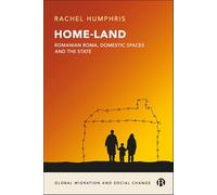 Home-Land: Romanian Roma, Domestic Spaces and the State (Global Migration and Social Change)