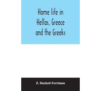 Home life in Hellas, Greece and the Greeks