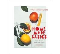 Home Made Basics: Simple Recipes, Made from Scratch