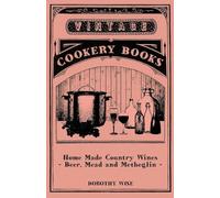 Home Made Country Wines - Beer, Mead and Metheglin