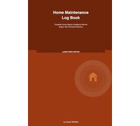 Home Maintenance Log Book: Complete House Repair & Appliance Record Keeper with Contractor Directory and Maintenance Checklists