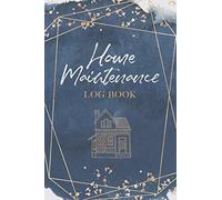 Home Maintenance Log Book: Home Repair Journal - Home Management Schedule, Checklist, Organiser, Planner and Record Book for Homeowners