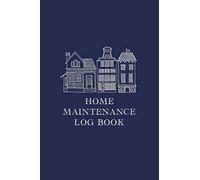 Home Maintenance Log Book: Homeowner Tracker And Record Book