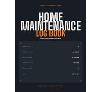 Home Maintenance Log Book: Know Which System Fails Next