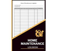 Home Maintenance Log Book: Log Repairs, Cleaning, Upgrades & Service Visits for Houses, Condos & Rentals