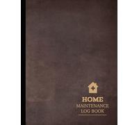 Home Maintenance Log Book: Track & Manage Every Task. Ideal for Homeowners, Landlords, and Property Managers