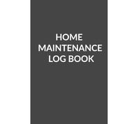 Home Maintenance Log: Track Repairs, Service Dates & Home Projects with This Easy Logbook