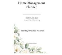 Home Management Planner: Organize Your Home, Plan Meals, Manage Your Budgets & Simplify Everyday Life