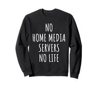 Home Media Servers Lover Men Women Kids Nerd Sweatshirt