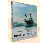 Home of the Fleet: A Century of Portsmouth Royal Dockyard in Photographs