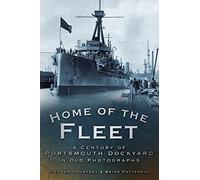 Home of the Fleet: A Century of Portsmouth Royal Dockyard in Photographs