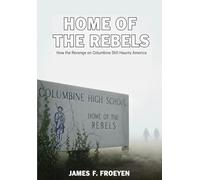 Home of The Rebels: How The Revenge on Columbine Still Haunts America