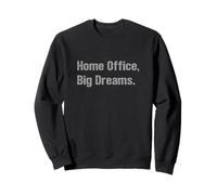 Home Office Big Dreams Entrepreneur Hustle WFH Success Sweatshirt