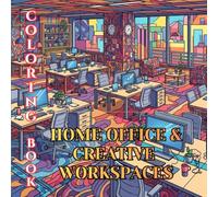 Home Office & Creative Workspaces Coloring Book for Adults: Stylish Desk Setups, Modern Offices, Cozy Workspaces & Designer Studios (Designer Interiors Coloring Series)