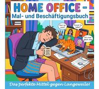 Home Office Mal- und Beschäftigungsbuch: Das ultimative Überlebenshandbuch für Remote Worker: - Lustiges Geschenk für Kollegen
