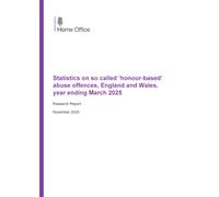 Home Office Research Report Statistics on so called ‘honour-based’ abuse offences, England and Wales, year ending March 2025