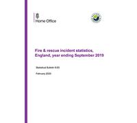 Home Office Statistical Bulletin 06/20 Fire and rescue incident statistics England, year ending September 2019