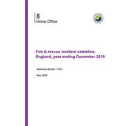 Home Office Statistical Bulletin 11/20 Fire & rescue incident statistics, England, year ending December 2019