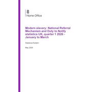 Home Office Statistical Bulletin Modern slavery: National Referral Mechanism and Duty to Notify statistics UK, quarter 1 2026 - January to March