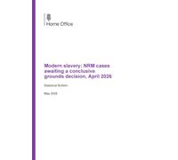 Home Office Statistical Bulletin Modern slavery: NRM cases awaiting a conclusive grounds decision, April 2026