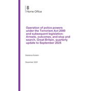 Home Office Statistical Bulletin Operation of police powers under the Terrorism Act 2000 and subsequent legislation: Arrests, outcomes, and stop and search, Great Britain, quarterly update to