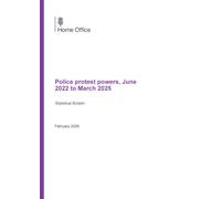 Home Office Statistical Bulletin Police protest powers, June 2022 to March 2025