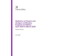 Home Office Statistical Bulletin Statistics on firearm and shotgun certificates, England and Wales: April 2024 to March 2025