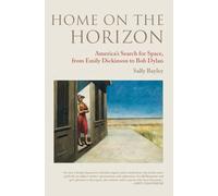 Home on the Horizon: America's Search for Space, from Emily Dickinson to Bob Dylan