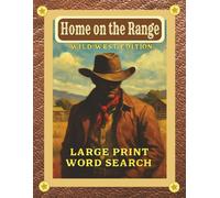 Home on the Range: Wild West Edition Large Print Word Search: 55 Easy to Read Activity Puzzles Featuring Cowboy Jargon and Wild West Themes