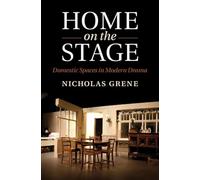 Home on the Stage: Domestic Spaces in Modern Drama