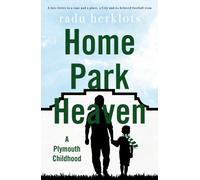 Home Park Heaven : A Plymouth Childhood