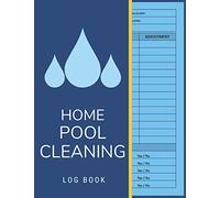 Home Pool Cleaning Log Book: Swimming Pool Care and Maintenance Logbook Diary Check List | Swimming Pool Cleaning Log Book for Homeowners and Business Owners
