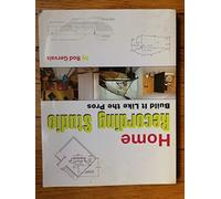 Home Recording Studio Build it Like the Pros