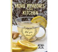Home Remedies In Your Kitchen: Homemade Herbals for Health and Beauty