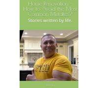 Home Renovation - How to Avoid the Most Common Mistakes?: Stories written by life.
