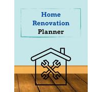 Home Renovation Planner: 121 Pages, For Homeowners