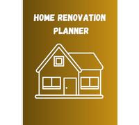 Home Renovation Planner: A Comprehensive Guide to Organizing Layouts, Budgets, and Interior Design Visions