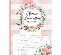 Home Renovation Planner: All-in-One Home Project Journal for Remodeling - 110 Pages Home Improvement Notebook For Home Design & Decorating
