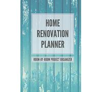 Home Renovation Planner: Log book, Sketchpad, Checklist, and Project Organizer for Remodeling and Home Improvement Progress by Room 6 x 9 in