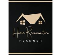 Home Renovation Planner: Room by Room Project Organiser, Log book, Sketchpad, Checklist for Remodeling, Home Improvement & DIY Projects
