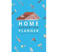 Home Renovation Planner & Room Organiser: Logbook, Sketch plans, checklist and project organiser for home improvement, renovation and remodelling