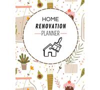 Home Renovation Planner: Take Account of Home and Renovation Expenses Checklist for Home Maintenance Journal of Home Remodeling and Improvement Projects