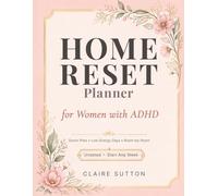 Home Reset Planner for Women with ADHD: 52 Undated Weekly Zone Checklists for Doom Piles, Low-Energy Days, and Room-by-Room Cleaning