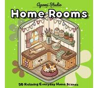 Home Rooms: Comfy and Chill Coloring Book - 50 Relaxing Everyday Scenes to Unwind, De-Stress and Clear Your Mind at Home