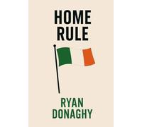 Home Rule: A Nation's Awakening (Irish Series)