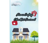 Home Safety Checklist Journal:The Ultimate All-in-One Household Security & Maintenance Planner for Peace of Mind: Protect Your Family, Home, and ... Inventory, and Seasonal Home Maintenance