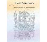 Home Sanctuary: A Coloring Book for Designer Hearts