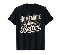 Home Sausage Maker Everything Better Homemade Always Making T-Shirt