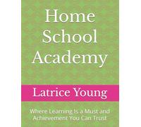 Home School Academy: Where Learning Is a Must and Achievement You Can Trust