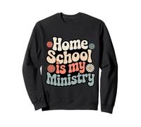 Home School is my Ministry Homeschool Parent Proud Education Sweatshirt